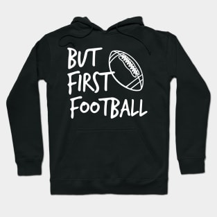 But First Football Hoodie